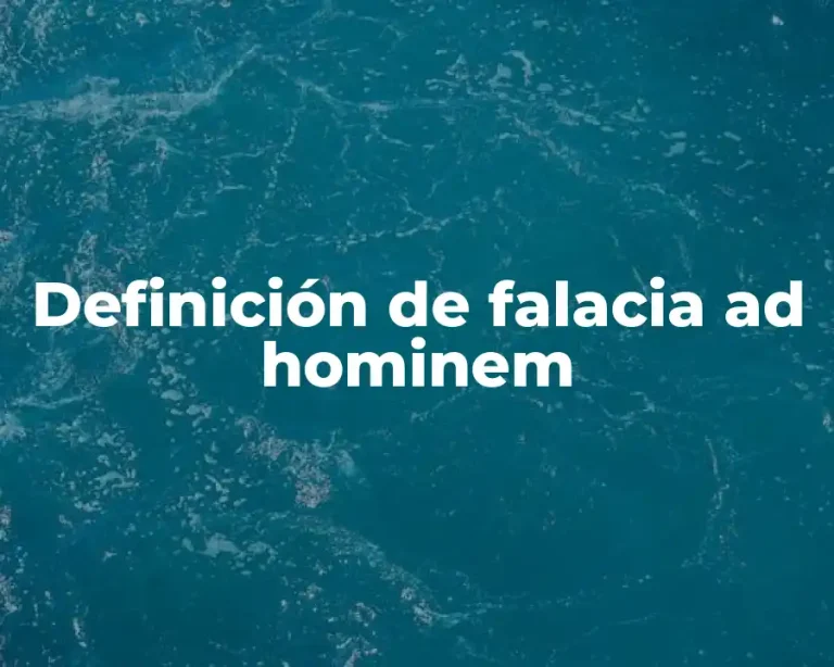 Definición de falacia ad hominem