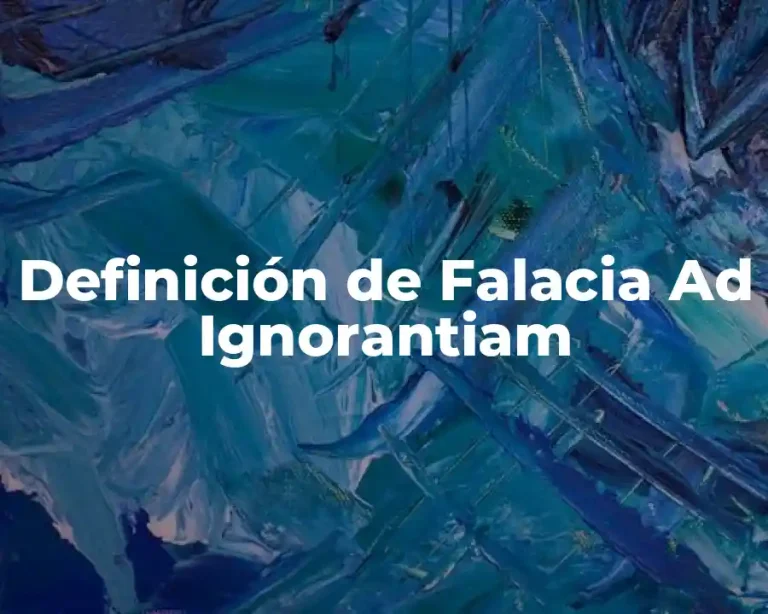 Definición de Falacia Ad Ignorantiam
