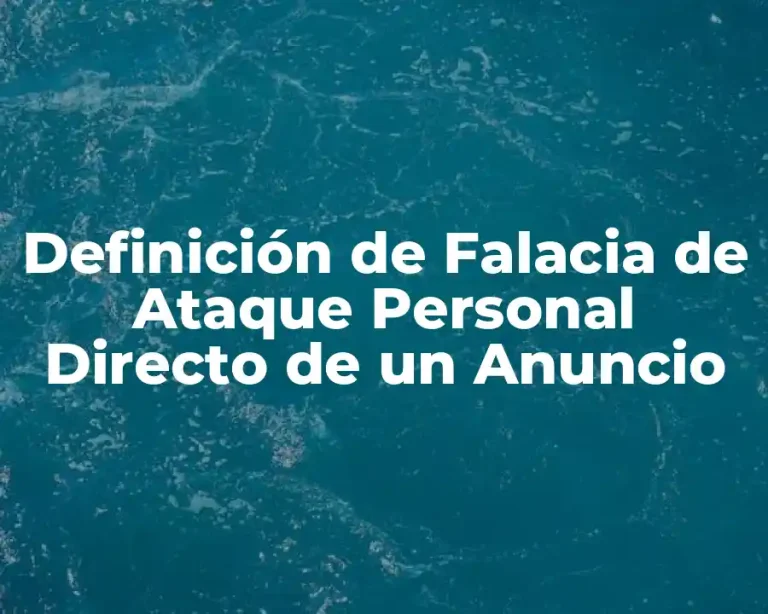 Definición de Falacia de Ataque Personal Directo de un Anuncio
