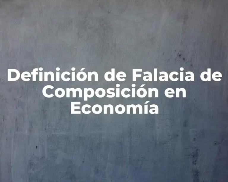 Definición de Falacia de Composición en Economía