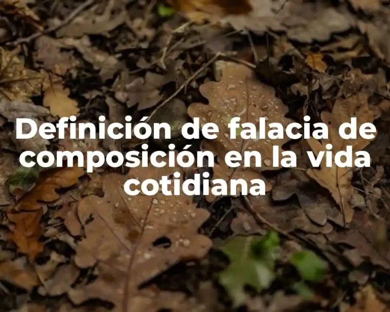 Definición de falacia de composición en la vida cotidiana