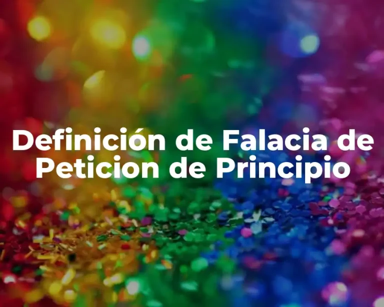 Definición de Falacia de Peticion de Principio