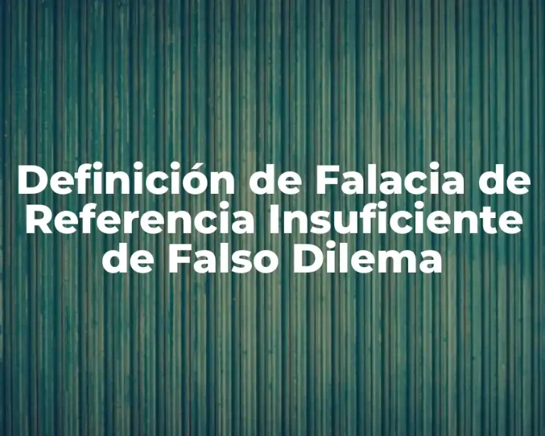 Definición de Falacia de Referencia Insuficiente de Falso Dilema