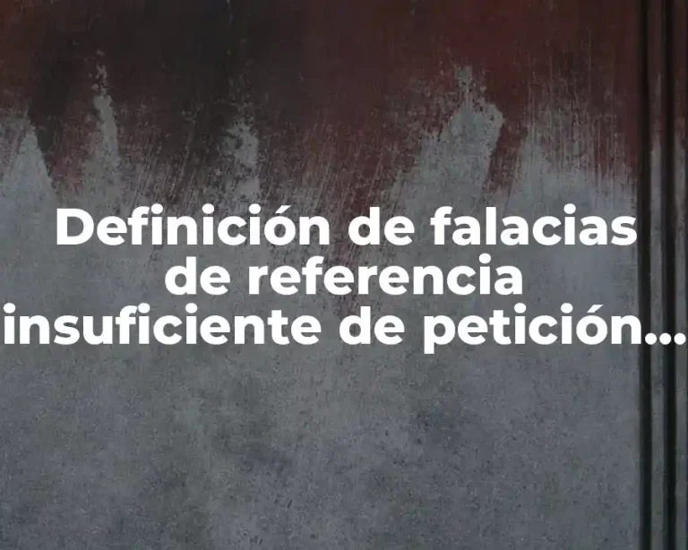 Definición de falacias de referencia insuficiente de petición de principio