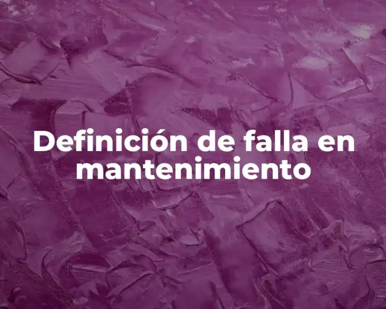 Definición de falla en mantenimiento