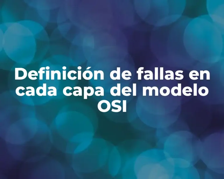 Definición de fallas en cada capa del modelo OSI