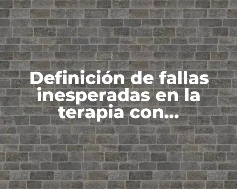 Definición de fallas inesperadas en la terapia con medicamentos