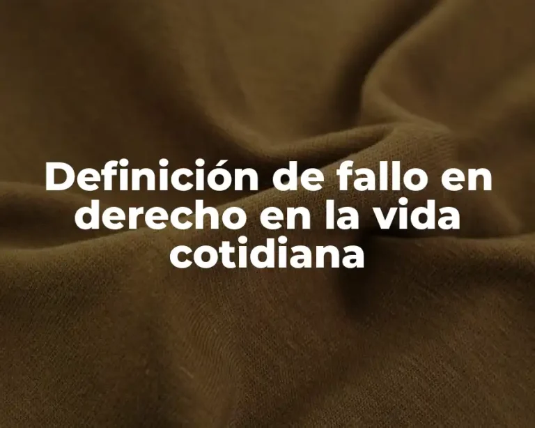 Definición de fallo en derecho en la vida cotidiana