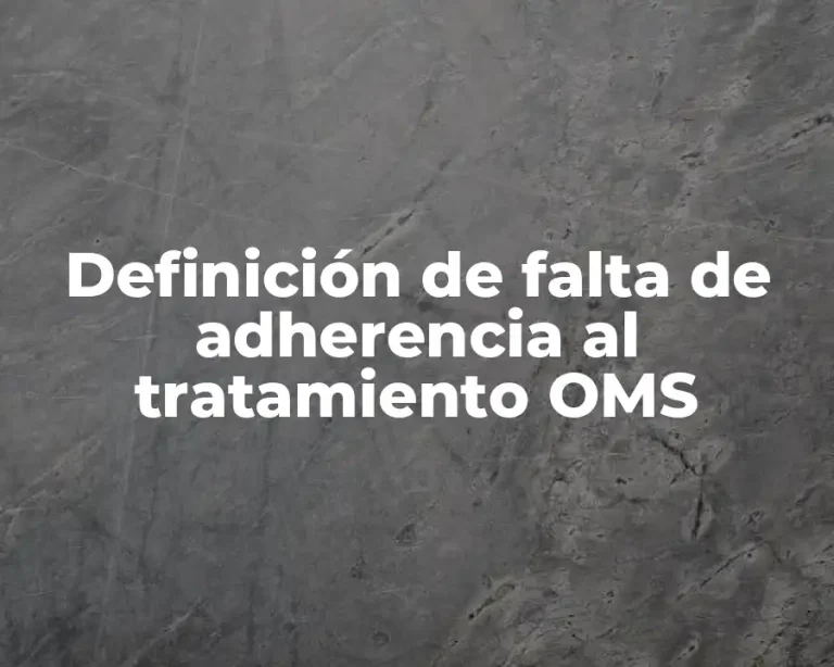 Definición de falta de adherencia al tratamiento OMS