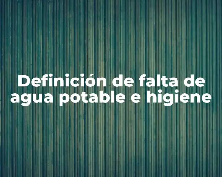 Definición de falta de agua potable e higiene