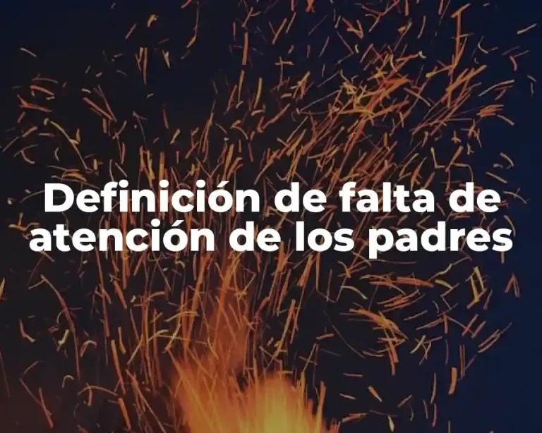 Definición de falta de atención de los padres