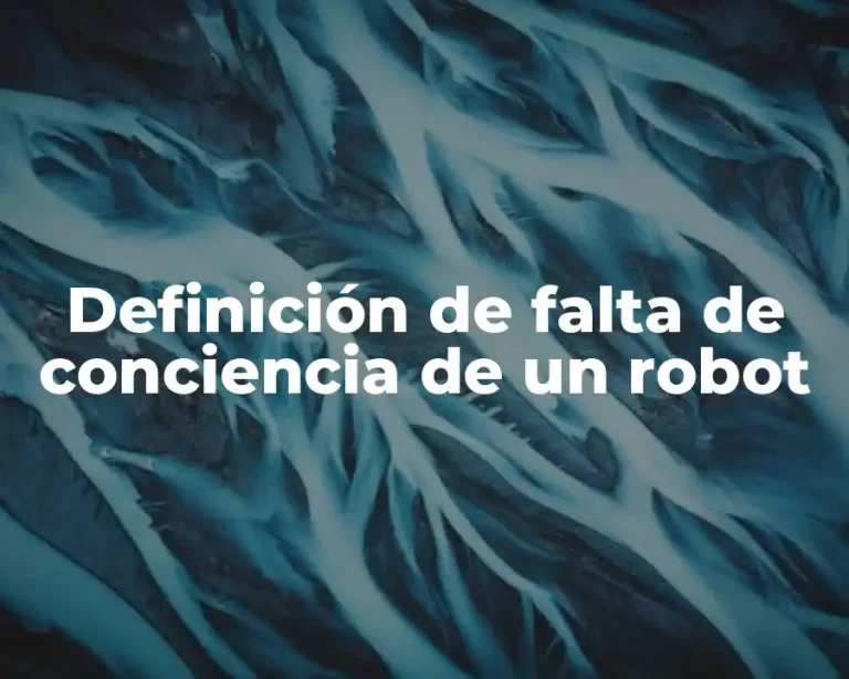 Definición de falta de conciencia de un robot