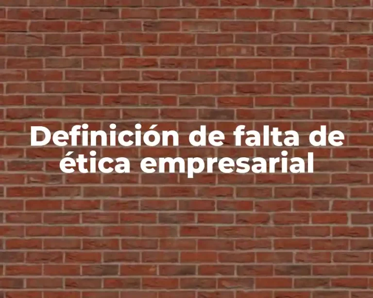 Definición de falta de ética empresarial