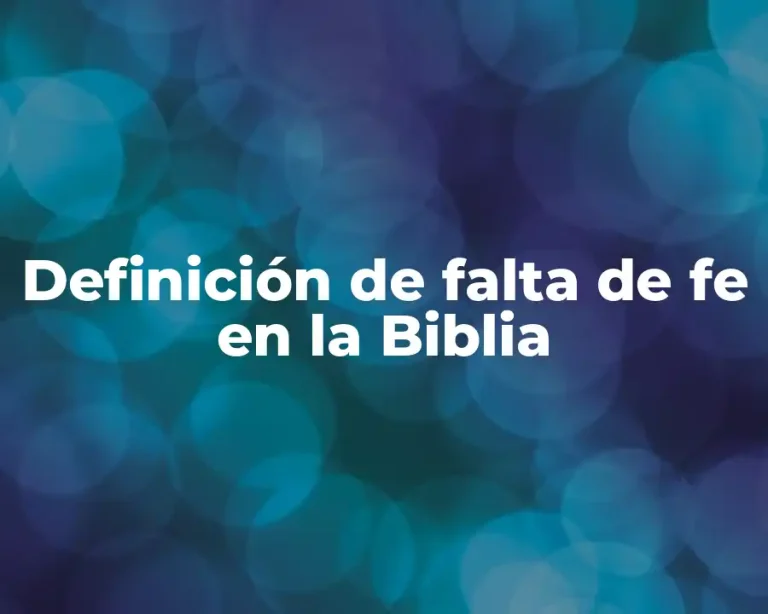 Definición de falta de fe en la Biblia