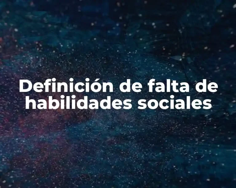 Definición de falta de habilidades sociales