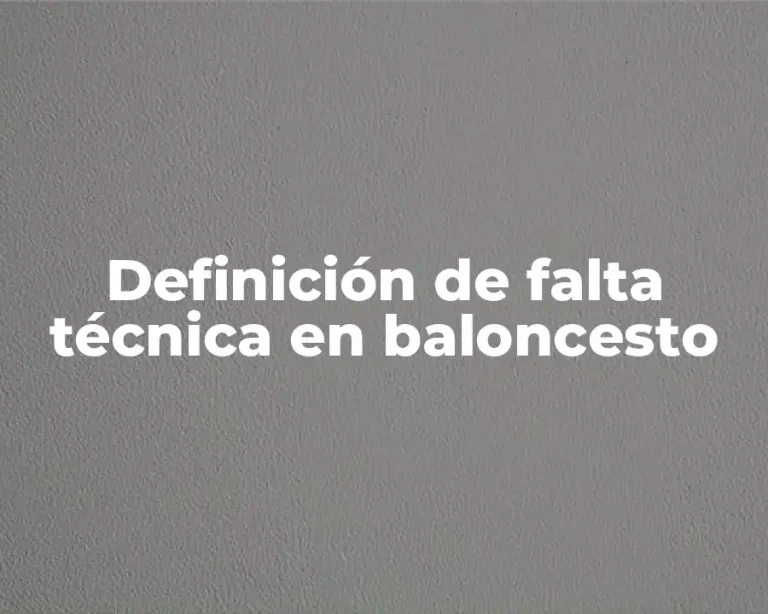 Definición de falta técnica en baloncesto