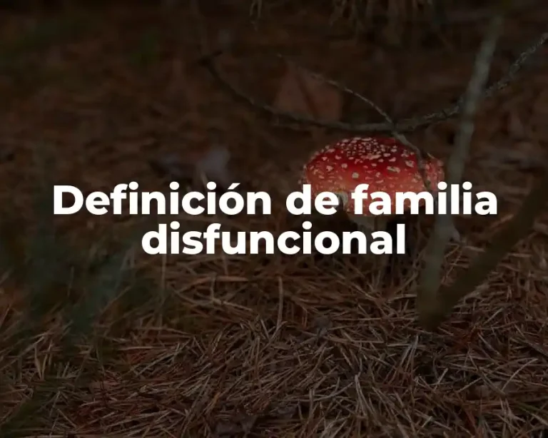 Definición de familia disfuncional