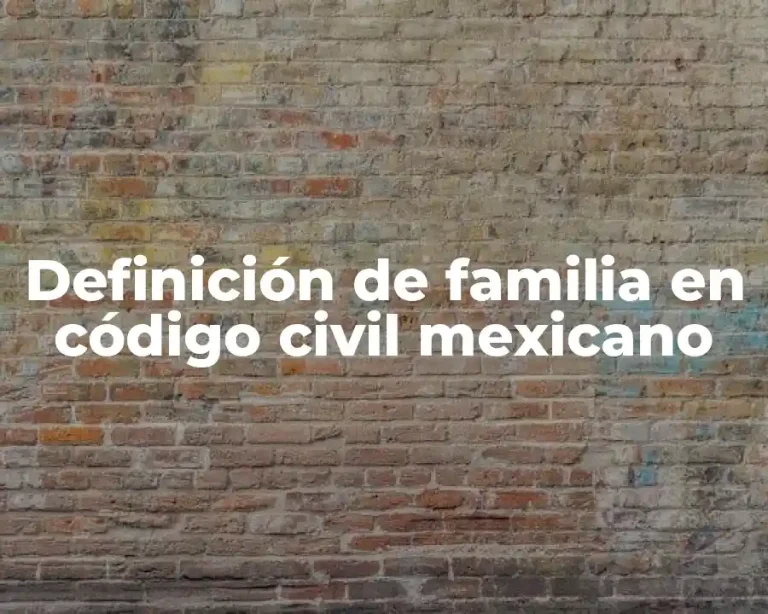 Definición de familia en código civil mexicano