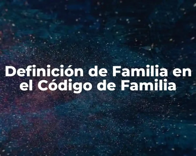 Definición de Familia en el Código de Familia