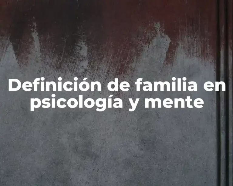 Definición de familia en psicología y mente