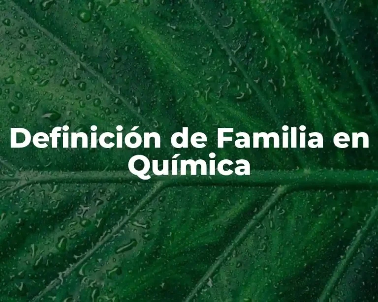 Definición de Familia en Química