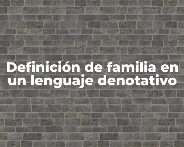 Definición de familia en un lenguaje denotativo