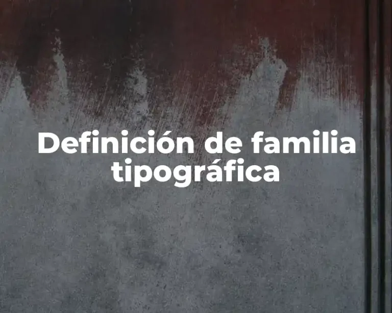 Definición de familia tipográfica