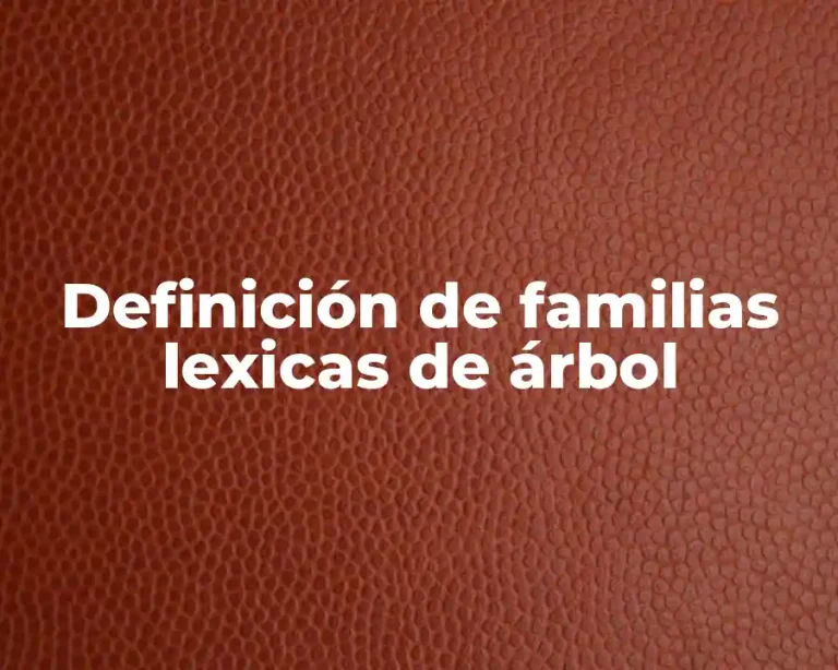 Definición de familias lexicas de árbol