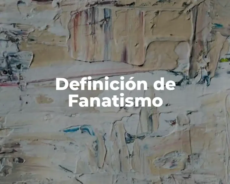 Definición de Fanatismo