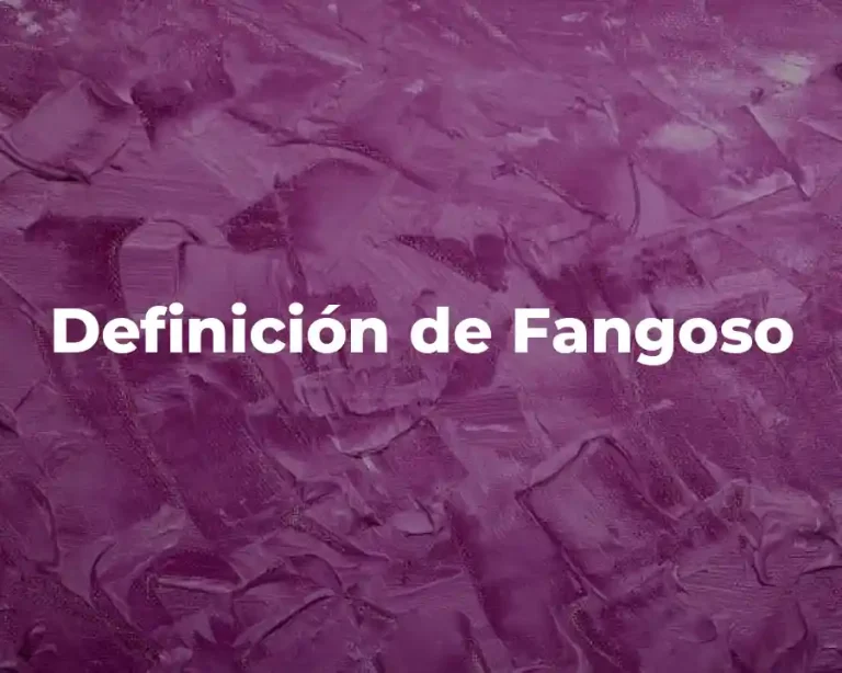 Definición de Fangoso