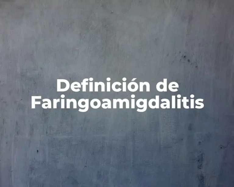 Definición de Faringoamigdalitis