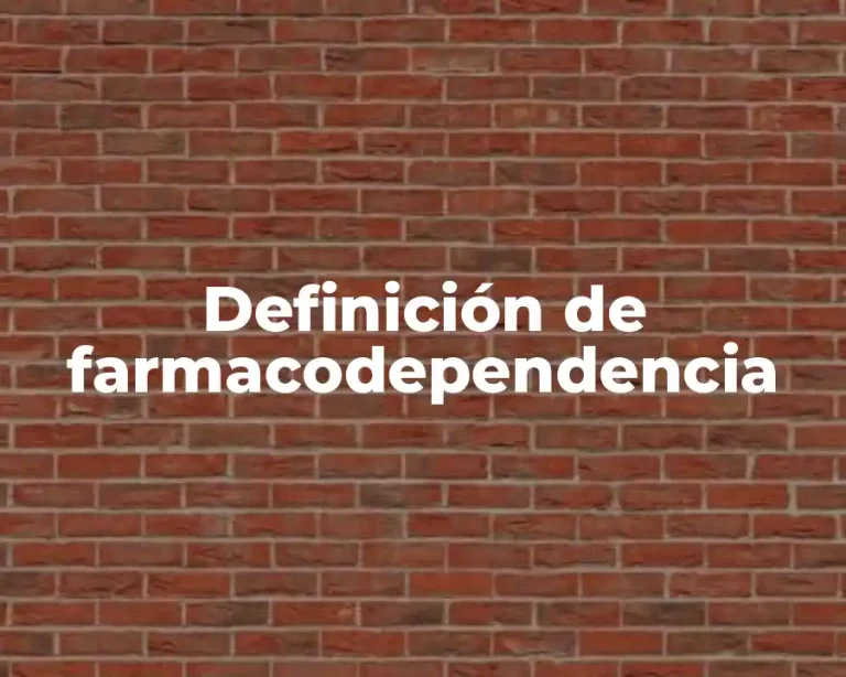 Definición de farmacodependencia