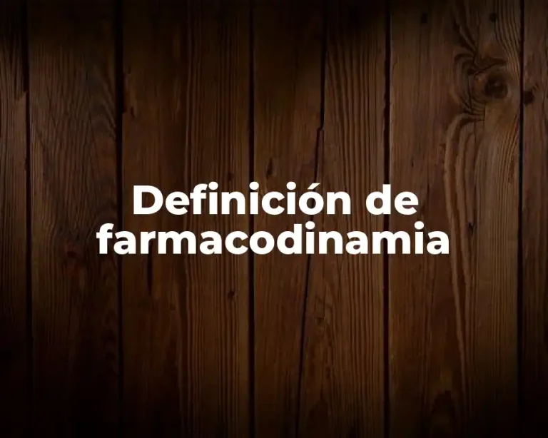 Definición de farmacodinamia