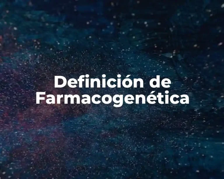 Definición de Farmacogenética