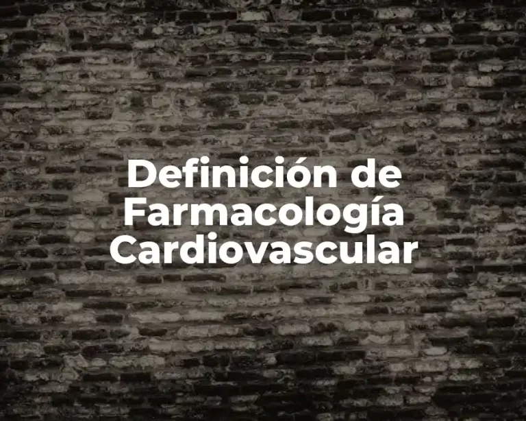 Definición de Farmacología Cardiovascular
