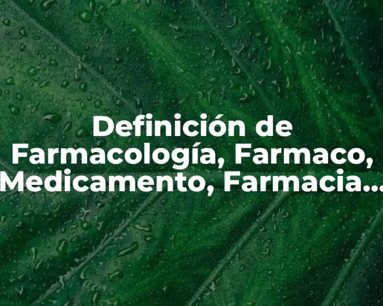 Definición de Farmacología, Farmaco, Medicamento, Farmacia y Droga en Sincrasia