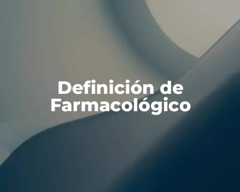 Definición de Farmacológico