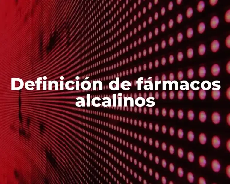Definición de fármacos alcalinos