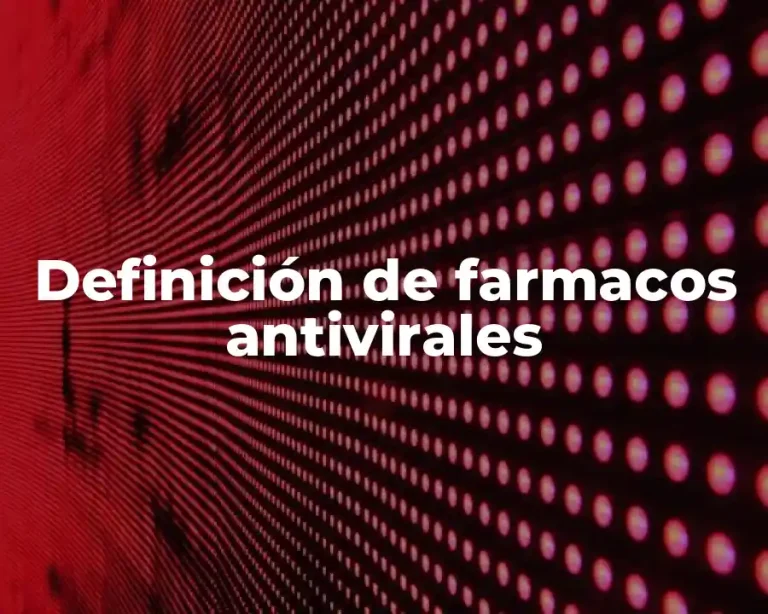 Definición de farmacos antivirales