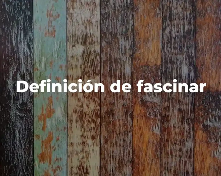 Definición de fascinar