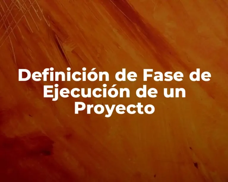 Definición de Fase de Ejecución de un Proyecto