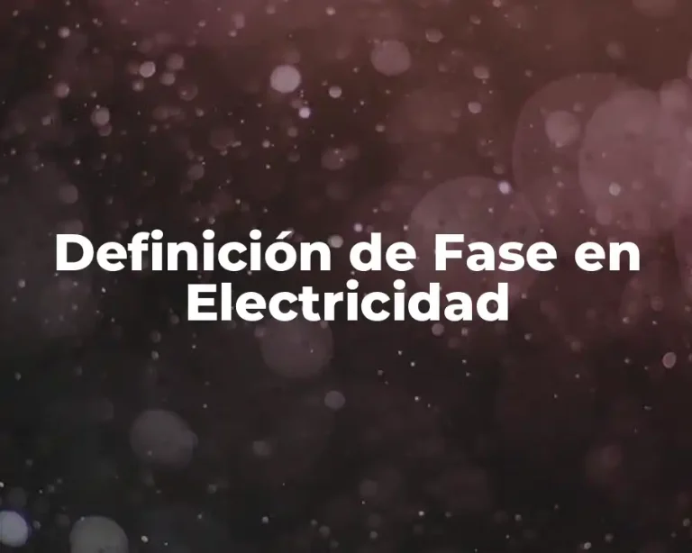 Definición de Fase en Electricidad