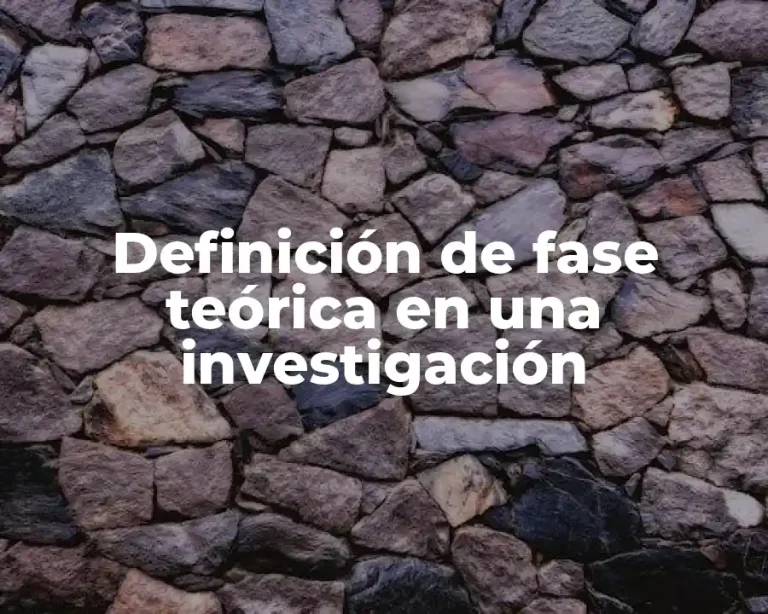 Definición de fase teórica en una investigación