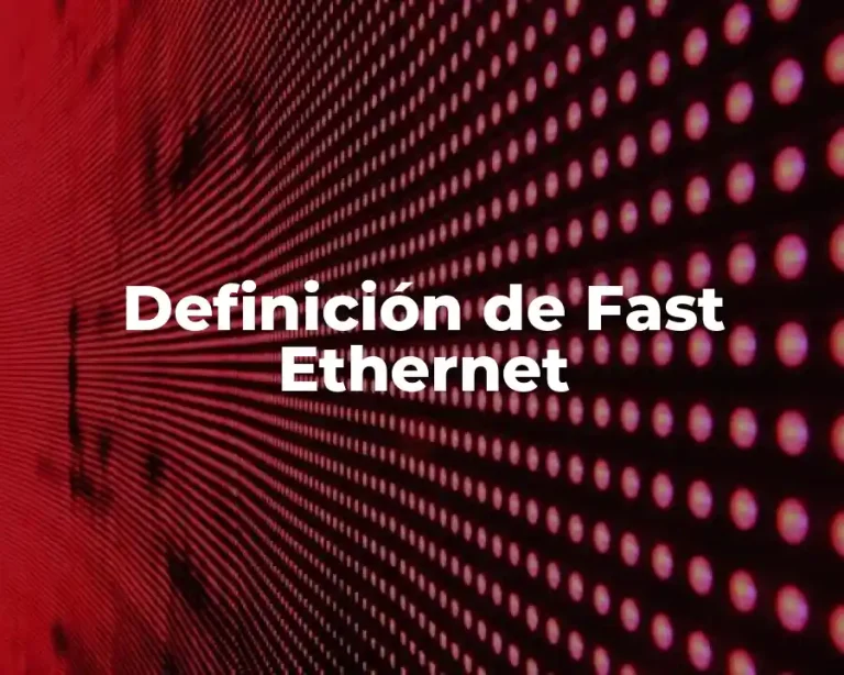 Definición de Fast Ethernet
