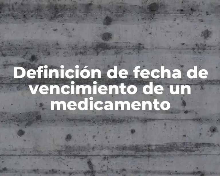 Definición de fecha de vencimiento de un medicamento