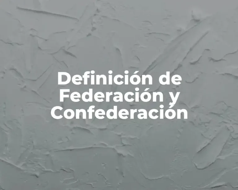 Definición de Federación y Confederación