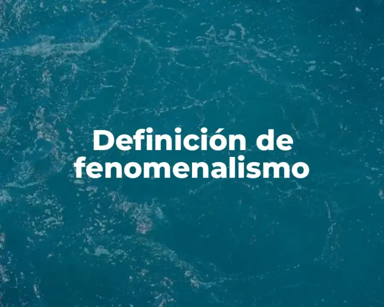 Definición de fenomenalismo