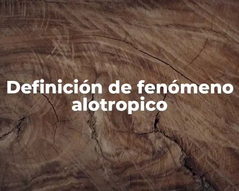 Definición de fenómeno alotropico