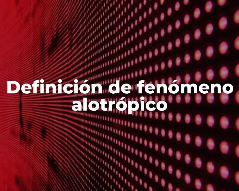 Definición de fenómeno alotrópico