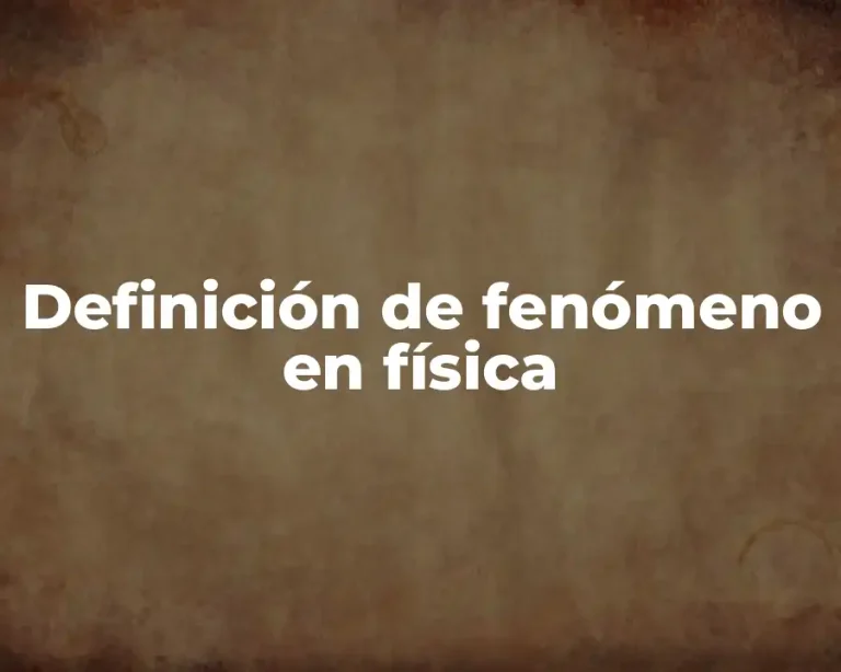 Definición de fenómeno en física